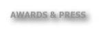 AWARDS & PRESS