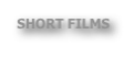 SHORT FILMS